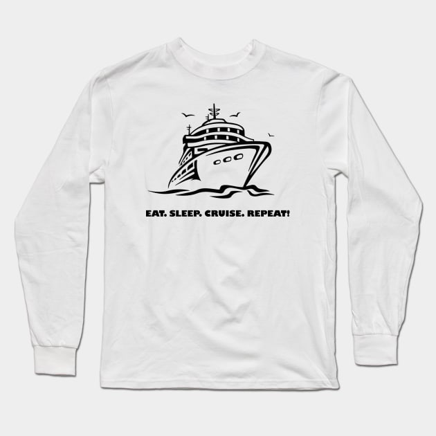 Cruise - Eat Sleep Cruise Repeat Long Sleeve T-Shirt by Pam069